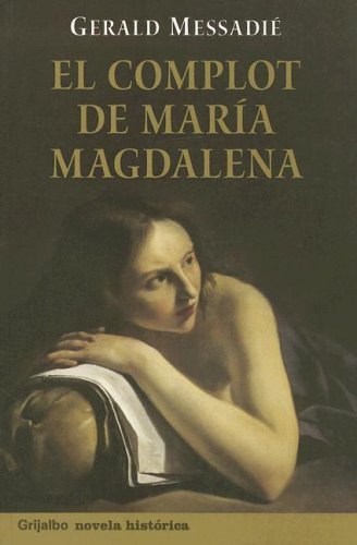 Imagen de archivo de Libro gerald messadie el complot maria magdalena grijalbo a la venta por DMBeeBookstore