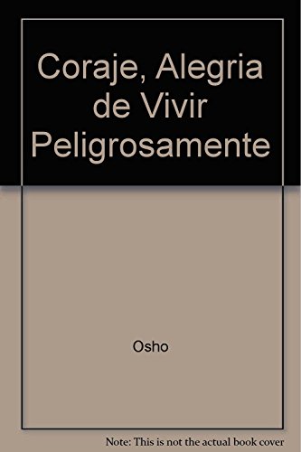 Beispielbild fr Coraje, Alegria de Vivir Peligrosamente (Spanish Edition) zum Verkauf von Iridium_Books