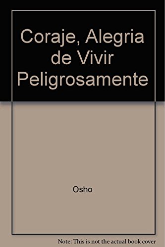 9789502804040: Coraje, Alegria de Vivir Peligrosamente