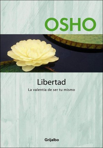 Libertad - La Valentia de Ser Tu Mismo (Spanish Edition) (9789502804125) by Osho