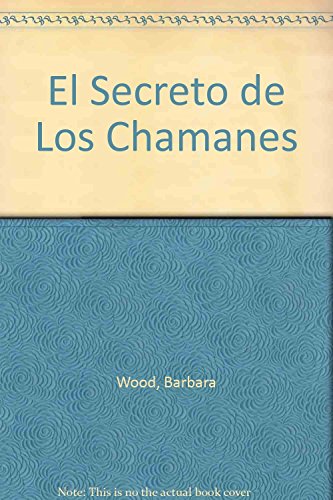 El Secreto De Los Chamanes (9789502804224) by Barbara Wood