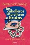 Stock image for Caballeros Las Prefieren Brutas, Los for sale by Iridium_Books