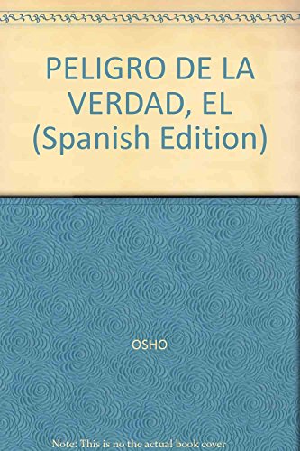 PELIGRO DE LA VERDAD, EL (Spanish Edition) (9789502805627) by Osho