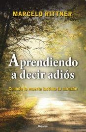 Beispielbild fr Aprendiendo A Decir Adios, De Rittner, Marcelo. Editorial Grijalbo, Tapa Blanda En Espaol, 2014 zum Verkauf von Juanpebooks
