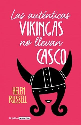 Imagen de archivo de Las Aut nticas Vikingas No Llevan Casco - Helen Russell a la venta por Libros del Mundo