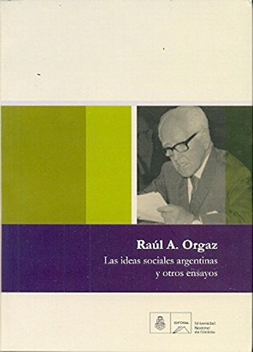 Imagen de archivo de las ideas sociales argentinas y otros ensayos raul andres Ed. 2013 a la venta por DMBeeBookstore