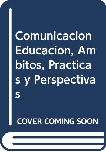 Imagen de archivo de Comunicacion Educacion, Ambitos, Practicas y Perspectivas (Spanish Edition) a la venta por Iridium_Books