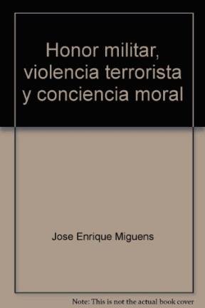 Imagen de archivo de Honor militar, conciencia moral y violencia terrorista a la venta por Libros nicos