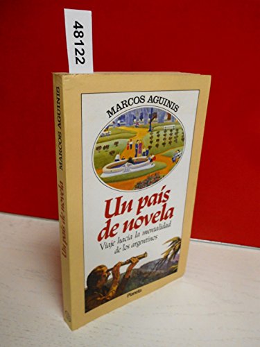 Imagen de archivo de Un Pais De Novela: Viaje Hacia La Mentalidad De Los Argentinos a la venta por 4 THE WORLD RESOURCE DISTRIBUTORS