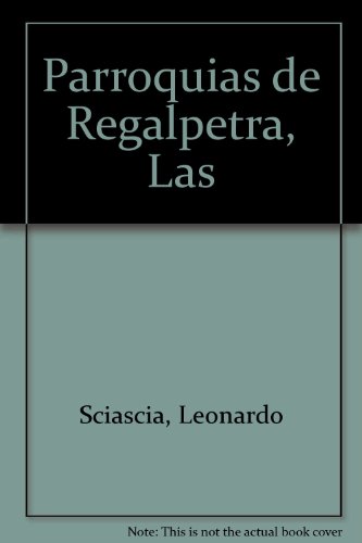 Stock image for las parroquias de regalpetra leonardo sciascia for sale by LibreriaElcosteo