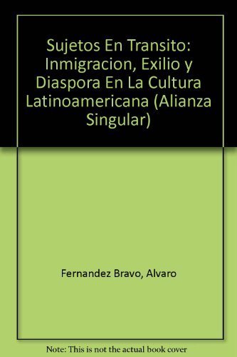 9789504001836: Sujetos En Transito: Inmigracion, Exilio y Diaspora En La Cultura Latinoamericana (Alianza Singular) (Spanish Edition)