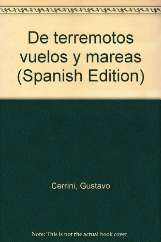 De terremotos vuelos y mareas (Spanish Edition) - Gustavo Cerrini