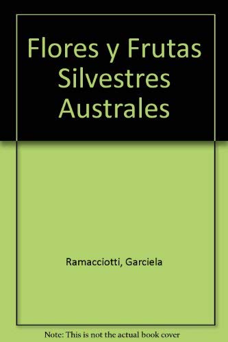Stock image for Flores y Frutas Silvestres Australes: Una Mirada por Tierra del Fuego for sale by Iridium_Books