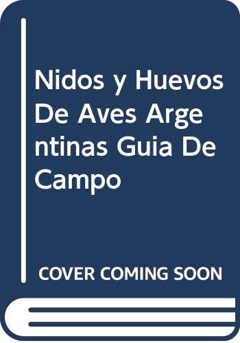 Stock image for Nidos Y Huevos De Aves Argentinas Guia De Campo (Spanish Edition) for sale by Iridium_Books