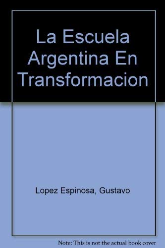 Beispielbild fr la escuela argentina en transformacion van gelderen lopez zum Verkauf von DMBeeBookstore