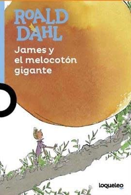 9789504656203: JAMES Y EL MELOCOTON GIGANTE - LOQUELEO AZUL