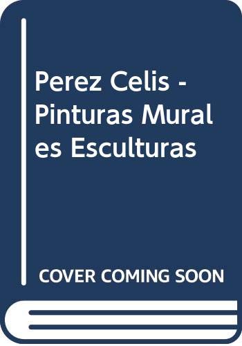 Perez Celis - Pinturas Murales Esculturas (9789504902218) by Perez