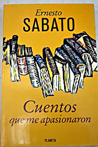 Cuentos Que Me Apasionaron (Spanish Edition) (9789504902478) by Ernesto Sabato; Franz Kafka