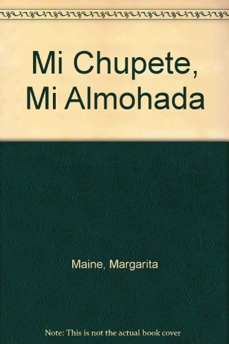 Mi Chupete, Mi Almohada (Spanish Edition) (9789504903024) by Maine, Margarita