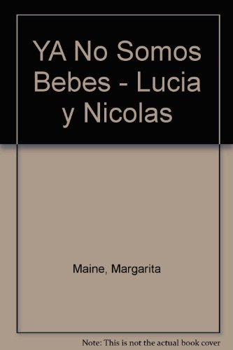 YA No Somos Bebes - Lucia y Nicolas (Spanish Edition) (9789504903543) by Margarita MainÃ©