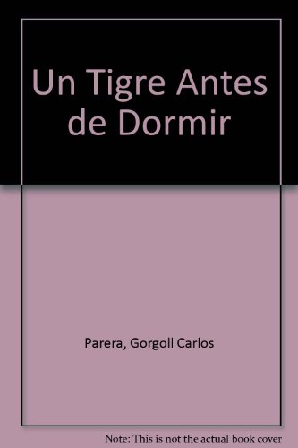 Beispielbild fr un tigre antes de dormir de carlos parera gorgoll usado zum Verkauf von DMBeeBookstore