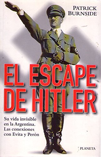 Imagen de archivo de El Escape de Hitler: Su Vida Invisible En La Argentina: Las Conexiones Con Evita y Peron (Spanish Edition) a la venta por Iridium_Books