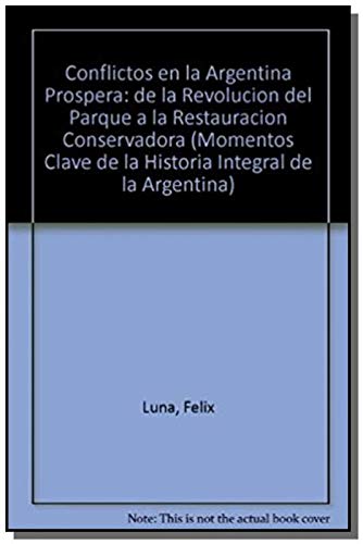 9789504904397: Conflictos En La Argentina Prospera (Momentos Clave de la Historia Integral de la Argentina)