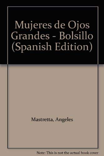 Mujeres de Ojos Grandes - Bolsillo (Spanish Edition) (9789504905677) by Ãngeles Mastretta
