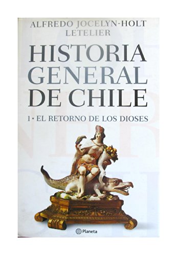 Stock image for Historia General De Chile: Tomo Uno El Retorno De Los Dioses for sale by Iridium_Books