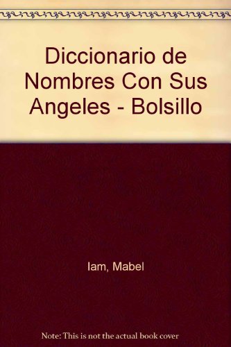 Stock image for Diccionario de Nombres Con Sus Angeles - Bolsillo (Spanish Edition) for sale by ThriftBooks-Dallas