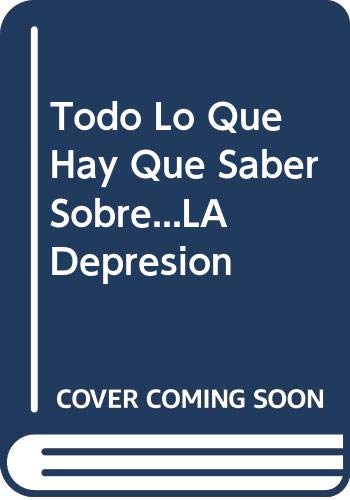 Stock image for Todo Lo Que Hay Que Saber Sobre.LA Depresion (Spanish Edition) for sale by Ebooksweb