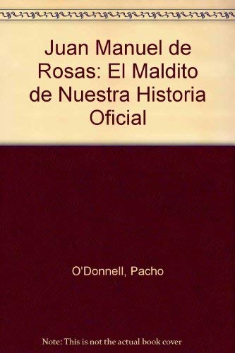 9789504909033: Juan Manuel de Rosas: El "Maldito" de Nuestra Historia Oficial (Spanish Edition)