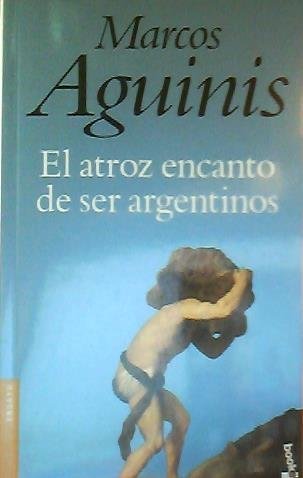 Beispielbild fr El Atroz Encanto de Ser Argentino (Spanish Edition) zum Verkauf von ThriftBooks-Atlanta