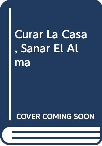 9789504913221: Curar La Casa, Sanar El Alma (Spanish Edition)