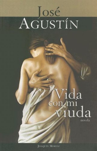 Vida Con Mi Viuda (Narradores Contemporaneos) (Spanish Edition) (9789504913238) by Agustin, Jose