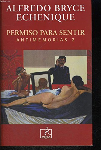 Imagen de archivo de Permiso para sentir: Antimemorias II (Spanish Edition) a la venta por Discover Books