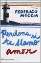 Stock image for Perdona si te llamo amor MOCCIA, FEDERIC for sale by VANLIBER