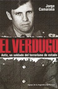 Beispielbild fr Verdugo Astiz Un Soldado Del Terrorismo De Estado (espejo D zum Verkauf von Juanpebooks