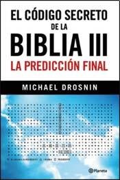 Imagen de archivo de Codigo Secreto De La Biblia Iii, El. La Prediccion Final a la venta por Juanpebooks