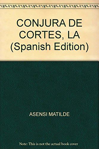 Imagen de archivo de la conjura de cortes de matilde asensi a la venta por DMBeeBookstore