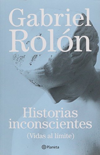 Stock image for Historias Inconscientes, De Rolon, Gabriel. Editorial Planeta, Tapa Encuadernaci n En Tapa Blanda O R stica En Espa ol for sale by Juanpebooks