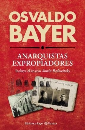 Imagen de archivo de Anarquistas Expropiadores, De Bayer, Osvaldo. Editorial Planeta, Tapa Blanda En Espa ol, 2015 a la venta por Juanpebooks