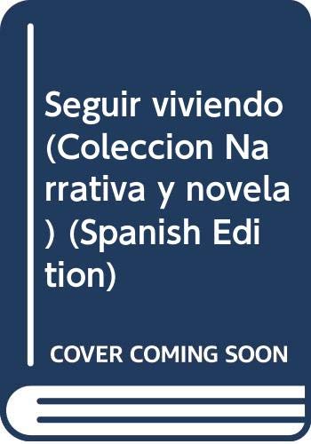Seguir viviendo (ColeccioÌn Narrativa y novela) (Spanish Edition) (9789505030934) by Torres, Ana MariÌa