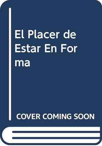 El Placer de Estar En Forma (Spanish Edition) (9789505060993) by Unknown Author