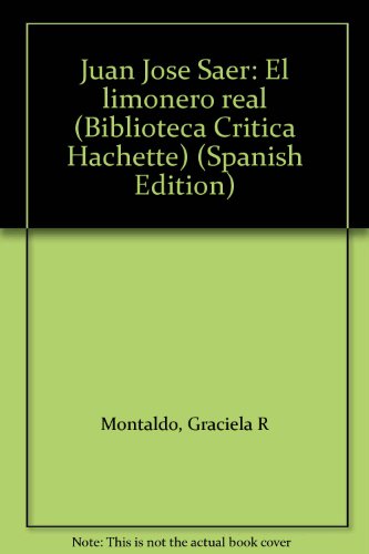 9789505061198: Juan Jos Saer: El limonero real (Biblioteca crtica Hachette)