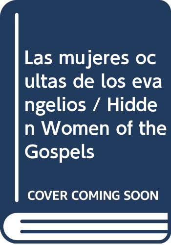 Beispielbild fr Las mujeres ocultas de los evangelios / Hidden Women of the Gospels (Spanish Edition) zum Verkauf von Redux Books