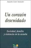 Stock image for UN CORAZON DESCUIDADO (Spanish Edition) [Paperback] CASTRO SANTANDER ALEJANDRO for sale by GridFreed