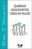 Imagen de archivo de Queridos adolescentes, crezcan felices / Dear Teenagers, Grow Up Happy (Imagenes / Images) (Spanish Edition) a la venta por SoferBooks