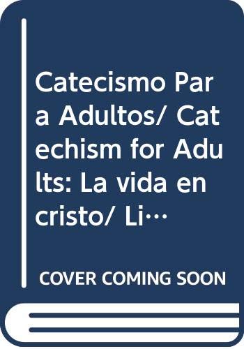 Stock image for Catecismo Para Adultos/ Catechism for Adults: La vida en cristo/ Life in Christ (Spanish Edition) for sale by ThriftBooks-Atlanta