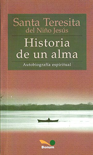 Imagen de archivo de Historia De Un Alma - Autobiografia Espiritual, De De Jesus, Santa Teresa. Editorial Bonum, Tapa Blanda En Espa ol, 2005 a la venta por Juanpebooks